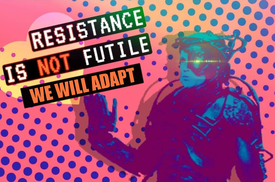 This meme features an image of a character from the Star Trek franchise, likely Data from The Next Generation, with a caption that reads: "Resistance is futile. We will adapt." The image is likely a humorous take on the character's famous line, "The needs of the many outweigh the needs of the few... or the one," but with a more modern and tech-savvy twist.